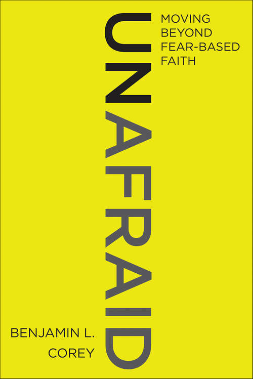 Book cover of Unafraid: Moving Beyond Fear-Based Faith