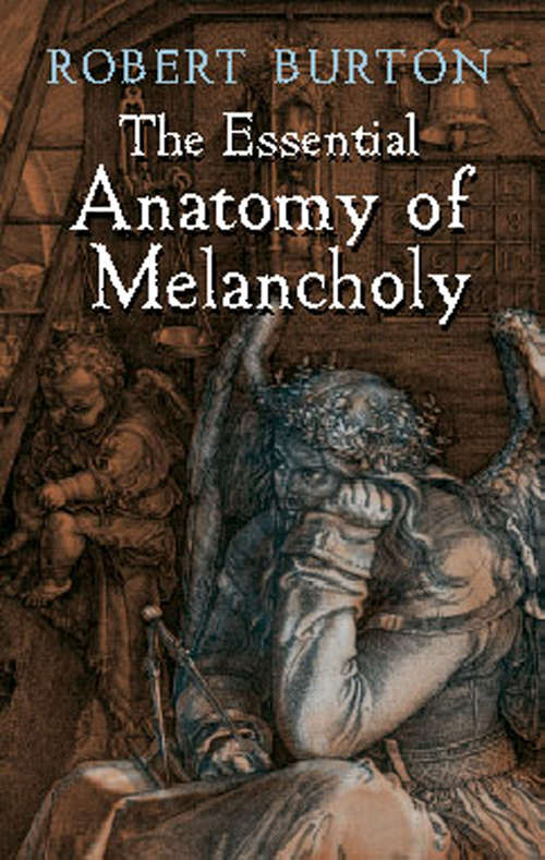 The Essential Anatomy of Melancholy