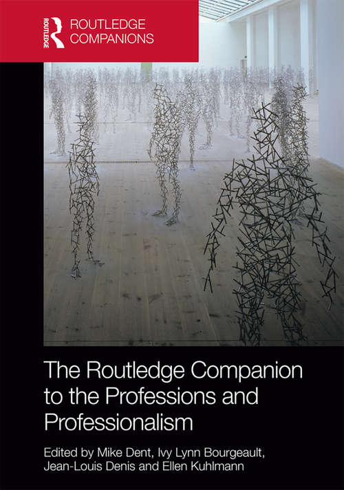 The Routledge Companion to the Professions and Professionalism (Routledge Companions in Business, Management and Accounting)