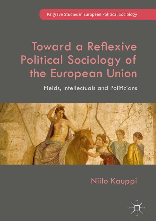 Book cover of Toward a Reflexive Political Sociology of the European Union