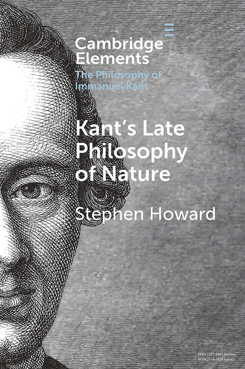 Book cover of Elements in the Philosophy of Immanuel Kant: The Opus Postumum (Elements In The Philosophy Of Immanuel Kant Ser.)