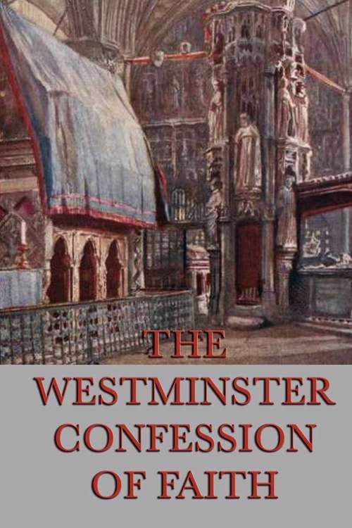 The Westminster Confessions of Faith