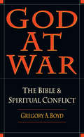 God at War: The Bible  Spiritual Conflict
