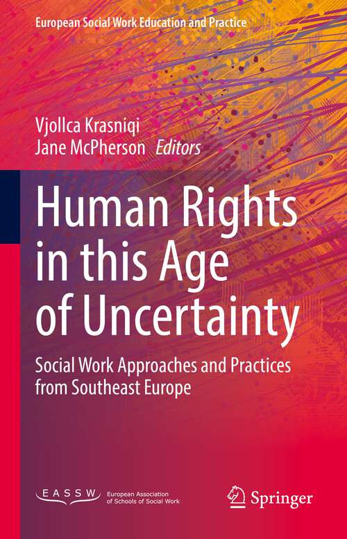 Book cover of Human Rights in this Age of Uncertainty: Social Work Approaches and Practices from Southeast Europe (1st ed. 2022) (European Social Work Education and Practice)