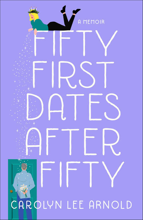 Book cover of Fifty First Dates After Fifty: A Memoir