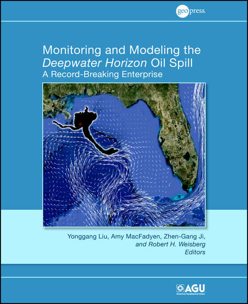 Monitoring and Modeling the Deepwater Horizon Oil Spill: A Record Breaking Enterprise, 1st Editio