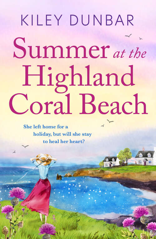 Book cover of Summer at the Highland Coral Beach: A romantic, heart-warming, and uplifting read (Port Willow Bay)