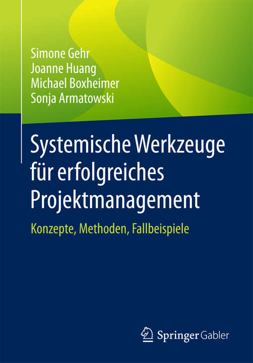 Book cover of Systemische Werkzeuge für erfolgreiches Projektmanagement: Konzepte, Methoden, Fallbeispiele (1. Aufl. 2018)