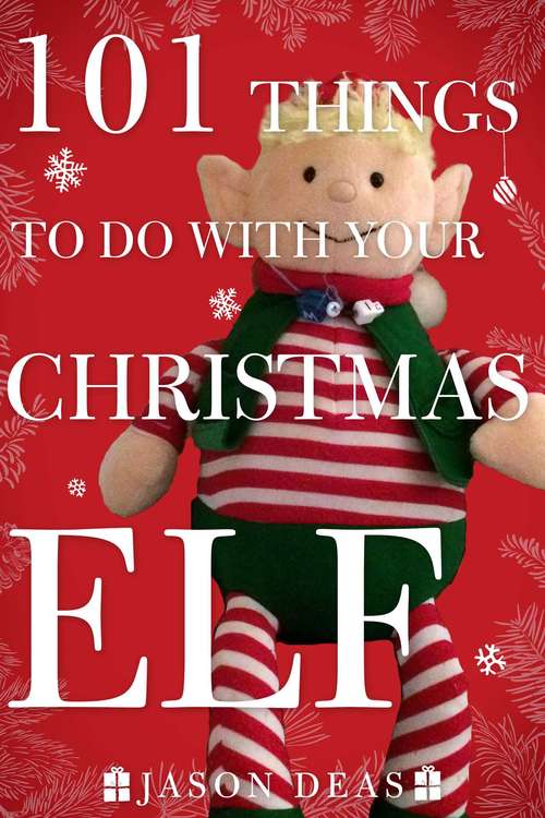 Book cover of 101 Things to Do with Your Christmas Elf