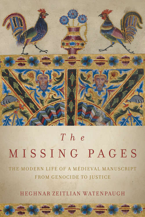 Book cover of The Missing Pages: The Modern Life of a Medieval Manuscript, from Genocide to Justice