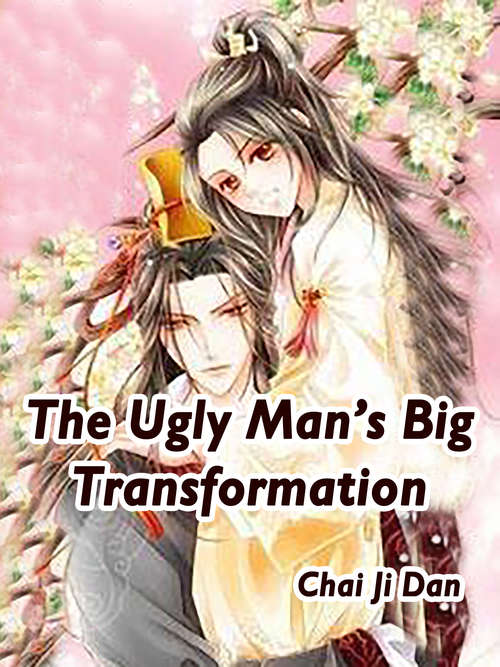 The Ugly Man’s Big Transformation: Volume 3 (Volume 3 #3)
