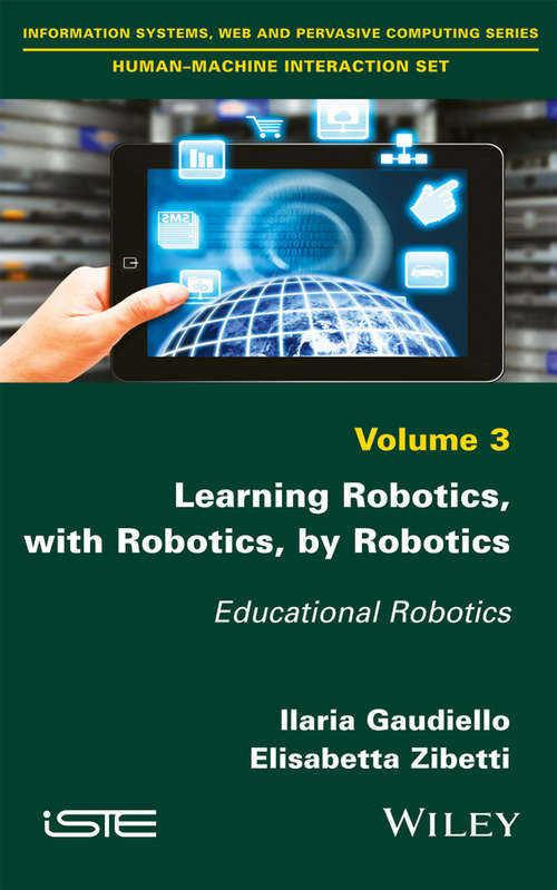 Book cover of Learning Robotics, with Robotics, by Robotics: Educational Robotics