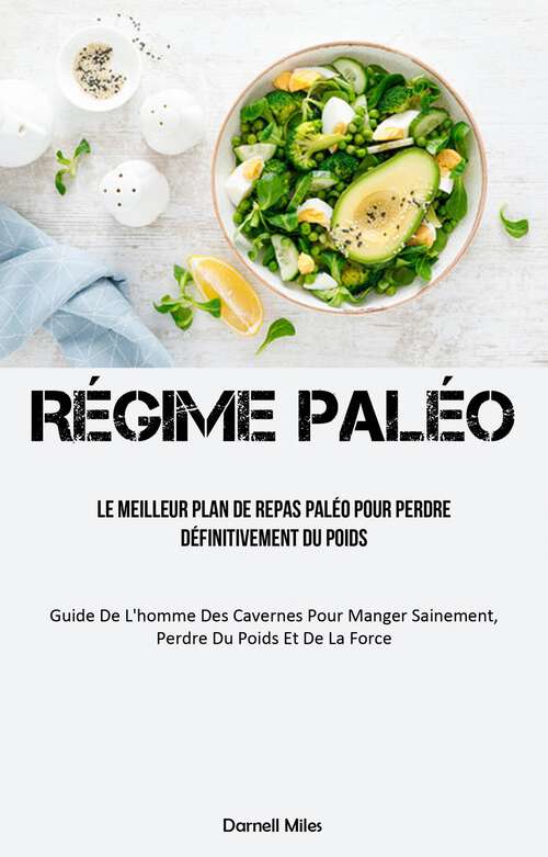 Book cover of Régime Paléo: (Guide de l'homme des cavernes pour manger sainement, perdre du poids et de la force)