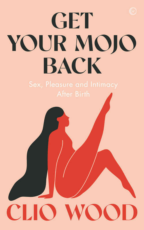 Book cover of Get Your Mojo Back: Sex, Pleasure and Intimacy After Birth&nbsp;