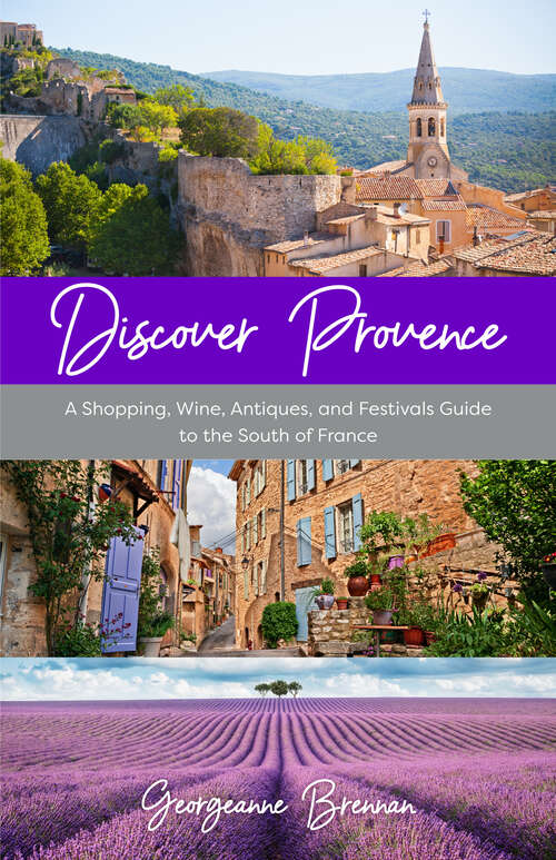 Book cover of Discover Provence: A Shopping, Wine, Antiques, and Festivals Guide to the South of France