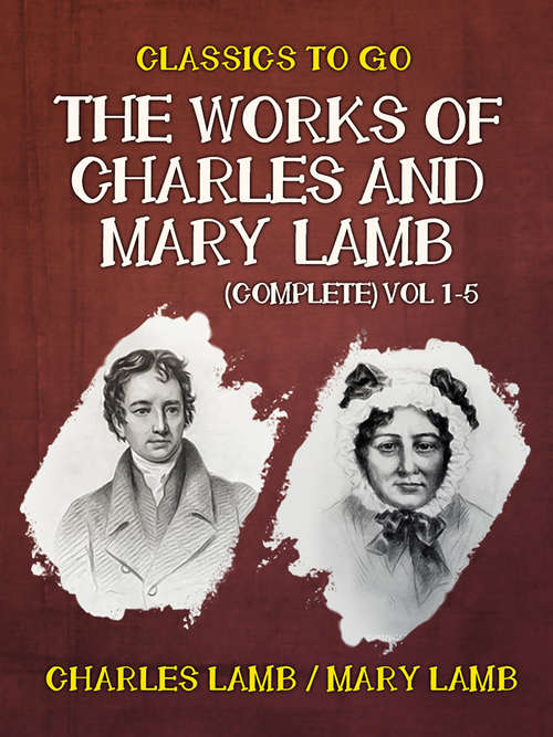 The Works of Charles and Mary Lamb (Classics To Go)