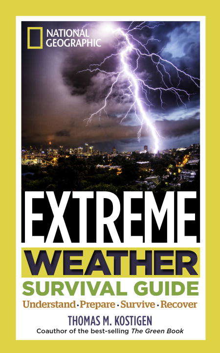 Book cover of National Geographic Extreme Weather Survival Guide: Understand, Prepare, Survive, Recover