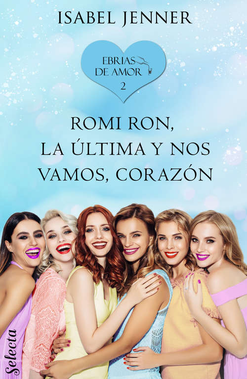 Romi Ron, la última y nos vamos, corazón (Ebrias de amor #Volumen 2)