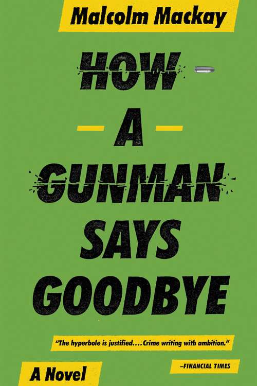 Book cover of How a Gunman Says Goodbye (The\glasgow Trilogy Ser. #2)
