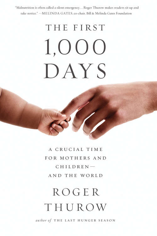 Book cover of The First 1,000 Days: A Crucial Time For Mothers And Children--and The World