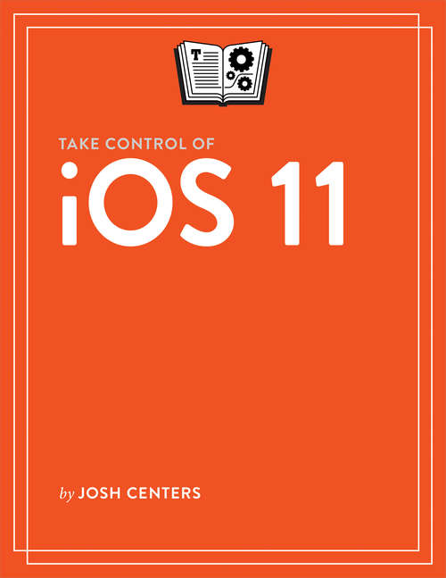 Book cover of Take Control of iOS 11