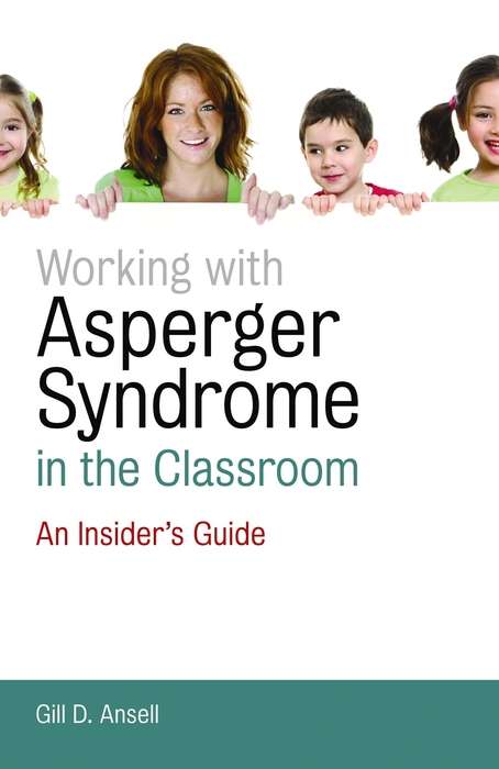 Book cover of Working with Asperger Syndrome in the Classroom