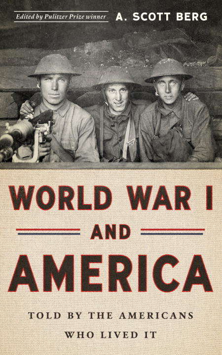 Book cover of World War I and America: Told By the Americans Who Lived It (Library of America: #289)