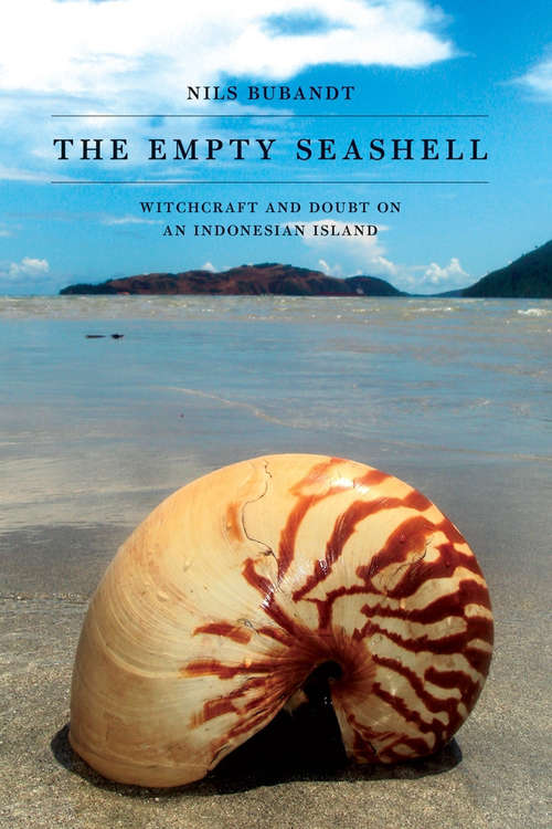 Book cover of The Empty Seashell: Witchcraft and Doubt on an Indonesian Island