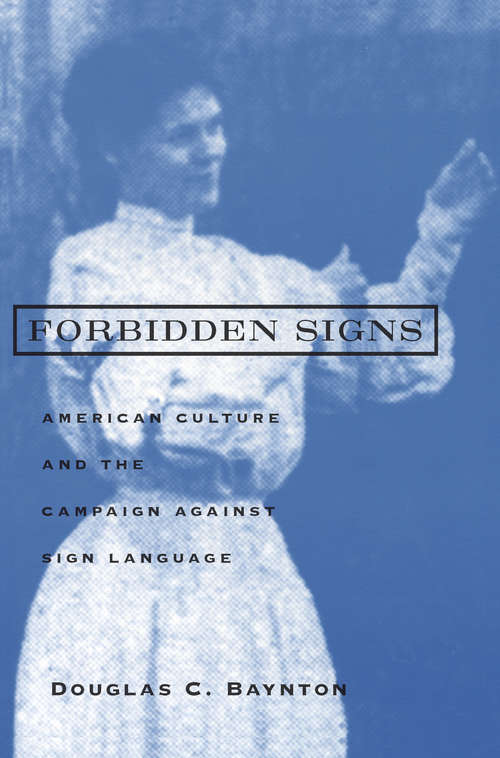 Book cover of Forbidden Signs: American Culture And The Campaign Against Sign Language