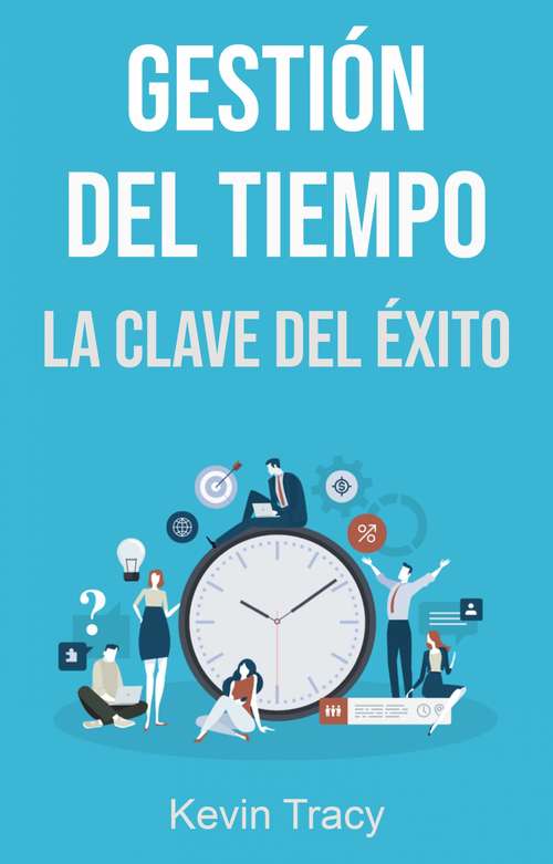 Book cover of Gestión Del Tiempo: La Clave Del Éxito