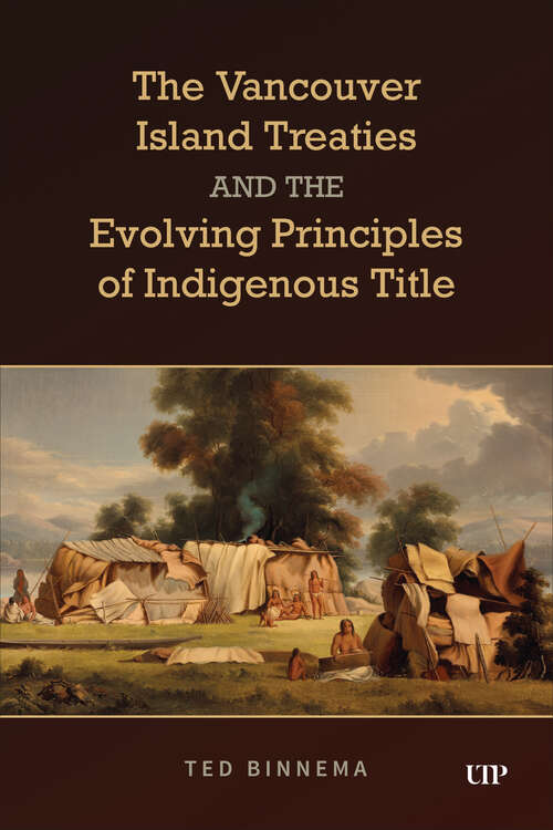 Book cover of The Vancouver Island Treaties and the Evolving Principles of Indigenous Title