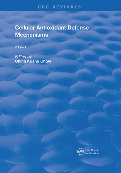 Book cover of Cellular Antioxidant Defense Mechanisms (Routledge Revivals #2)