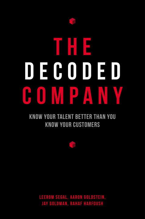 The Decoded Company: Know Your Talent Better Than You Know Your Customers