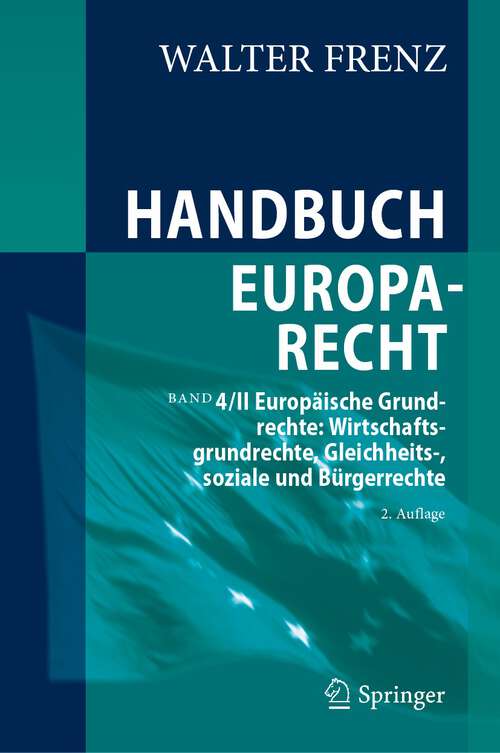 Book cover of Handbuch Europarecht: Band 4/II Europäische Grundrechte: Wirtschaftsgrundrechte, Gleichheits-, soziale und Bürgerrechte (2. Aufl. 2024)
