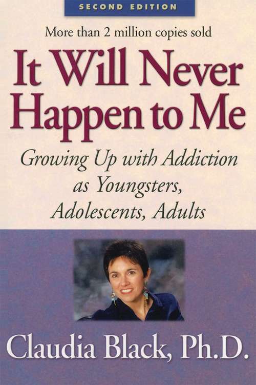 Book cover of It Will Never Happen to Me: Growing Up with Addiction As Youngsters, Adolescents, Adults