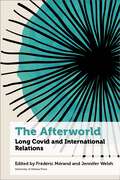The Afterworld: Long COVID and International Relations (Health and Society)