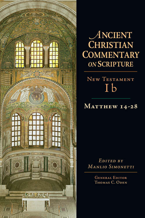Matthew 14-28 (Ancient Christian Commentary on Scripture #Nt Volume 1b)