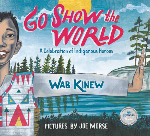 Book cover of Go Show the World: A Celebration of Indigenous Heroes