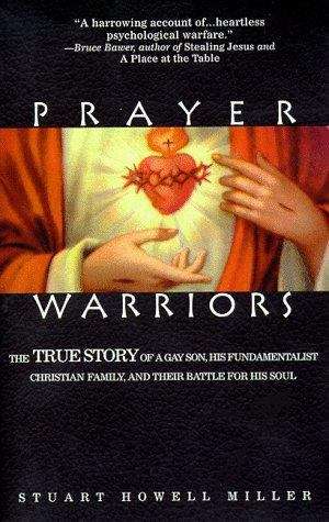 Book cover of Prayer Warriors: The True Story of a Gay Son, His Fundamentalist Christian Family and Their Battle for His Soul