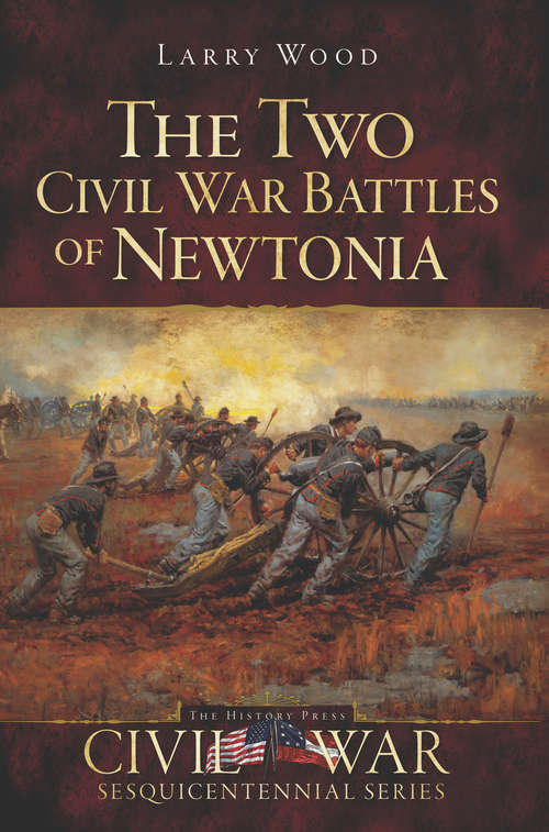Two Civil War Battles of Newtonia, The: Fierce and Furious (Civil War Series)