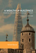 A Wealth of Buildings: Volume I: 1066–1688