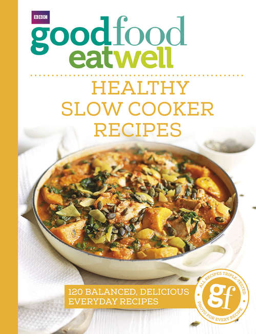 Book cover of Good Food Eat Well: Healthy Slow Cooker Recipes