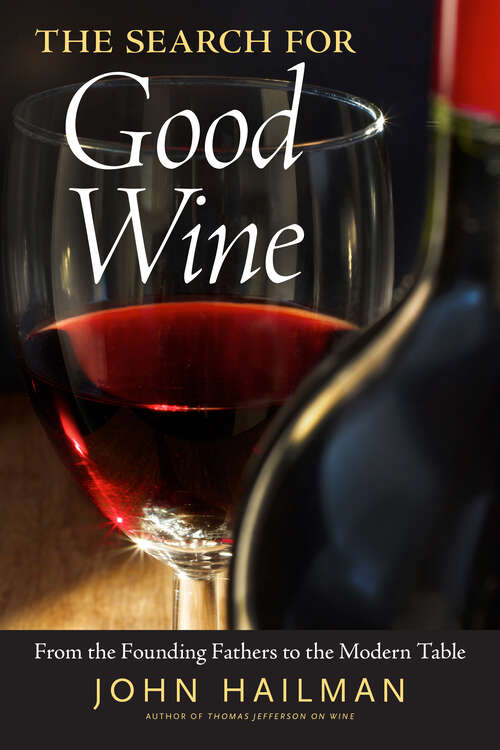 Book cover of The Search for Good Wine: From the Founding Fathers to the Modern Table (EPUB Single)