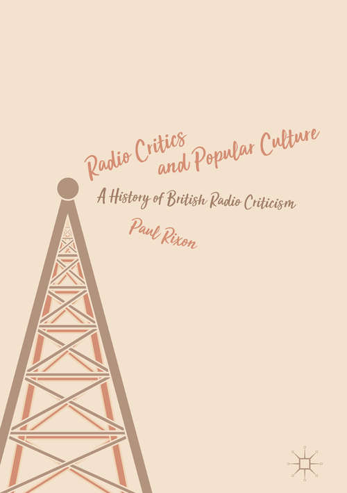 Radio Critics and Popular Culture: A History Of British Radio Criticism