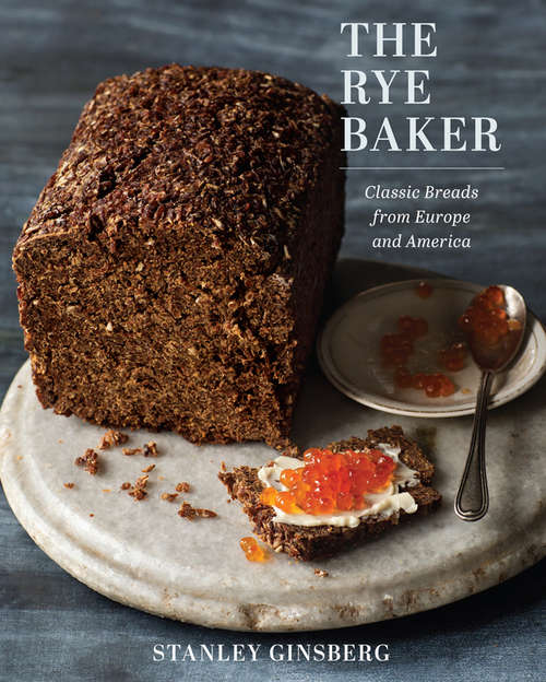 Book cover of The Rye Baker: Classic Breads from Europe and America