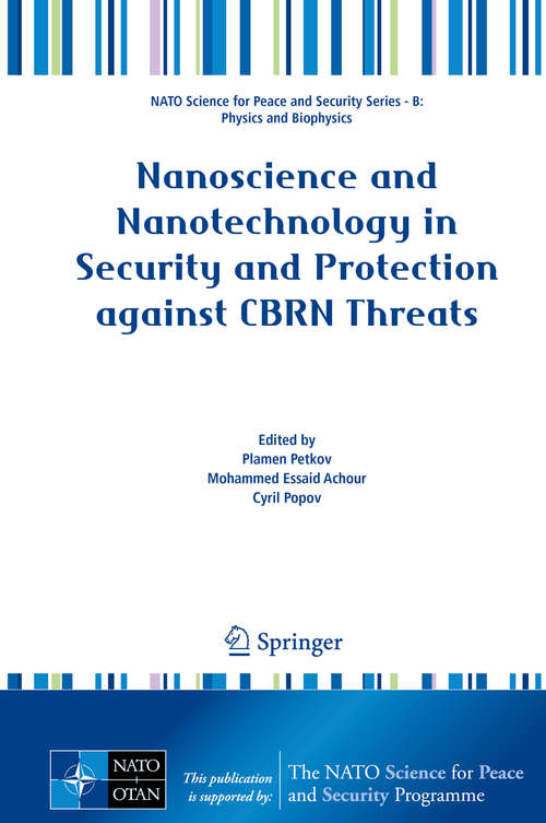 Book cover of Nanoscience and Nanotechnology in Security and Protection against CBRN Threats (1st ed. 2020) (NATO Science for Peace and Security Series B: Physics and Biophysics)