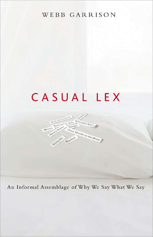 Book cover of Casual Lex: An Informal Assemblage of Why We Say What We Say