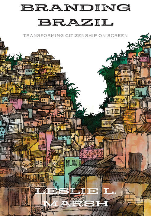 Branding Brazil: Transforming Citizenship on Screen