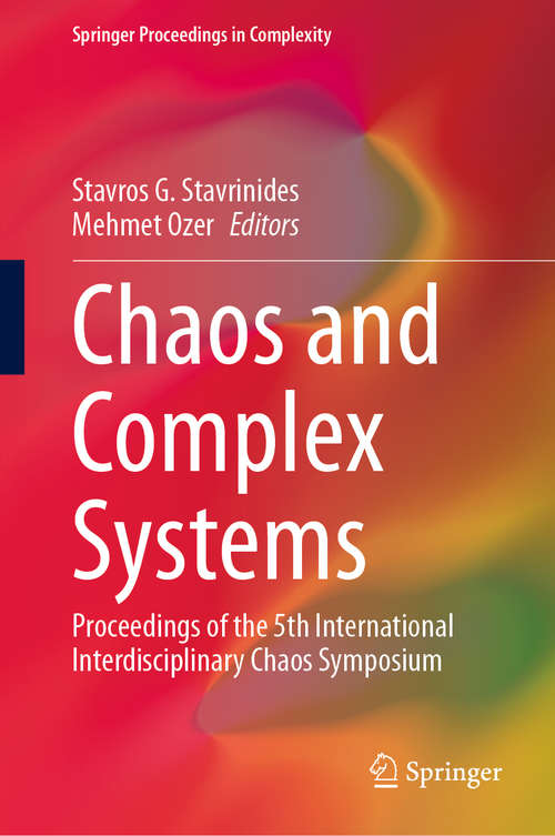 Chaos and Complex Systems: Proceedings of the 5th International Interdisciplinary Chaos Symposium (Springer Proceedings in Complexity)