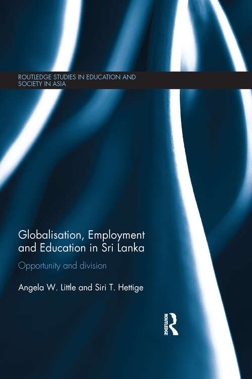 Book cover of Globalisation, Employment and Education in Sri Lanka: Opportunity and Division (Routledge Studies in Education and Society in Asia)